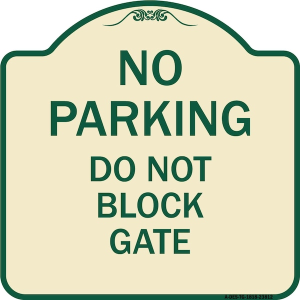 Signmission No Parking Do Not Block Gate Heavy-Gauge Aluminum Architectural Sign, 18" x 18", TG-1818-23812 A-DES-TG-1818-23812 - main